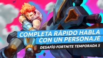 Habla con un personaje en Fortnite temporada 5 - donde encontrar personajes  para hablar