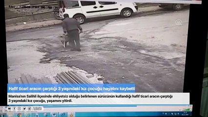 Hafif ticari aracın çarptığı 3 yaşındaki kız çocuğu hayatını kaybetti