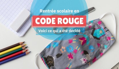 Rentrée en code rouge : tout ce qu'il faut savoir