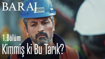 Kimmiş ki bu Tarık? - Baraj 1. Bölüm