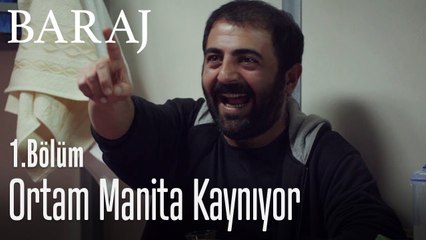 Ortam manita kaynıyor, tam senlik - Baraj 1. Bölüm