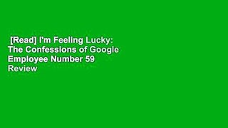 [Read] I'm Feeling Lucky: The Confessions of Google Employee Number 59  Review