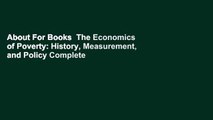 About For Books  The Economics of Poverty: History, Measurement, and Policy Complete