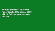 About For Books  TSA Past Paper Worked Solutions: 2008 - 2016, Fully worked answers to 450 
