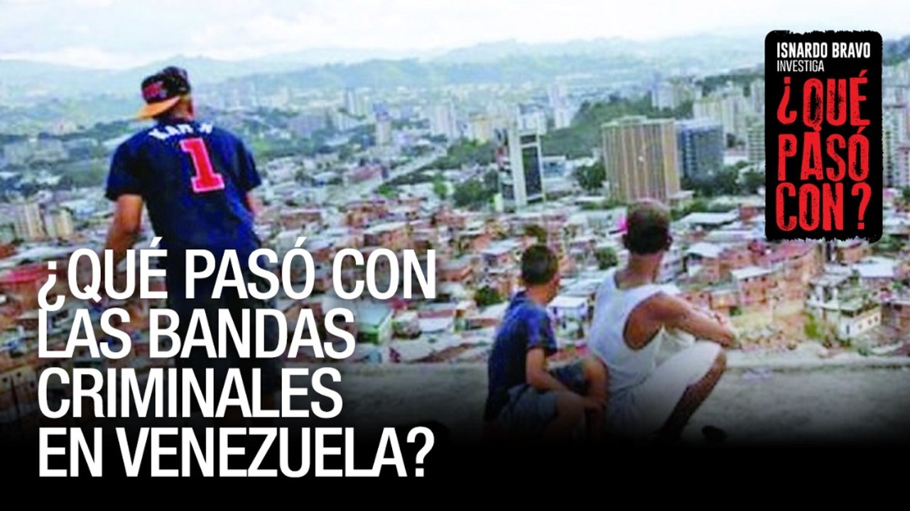 Las bandas criminales en Venezuela - ¿Qué pasó con? - VPItv