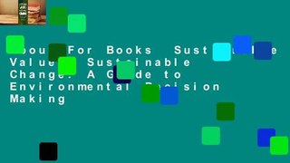 About For Books  Sustainable Values, Sustainable Change: A Guide to Environmental Decision Making