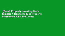 [Read] Property Investing Made Simple: 7 Tips to Reduce Property Investment Risk and Create Real