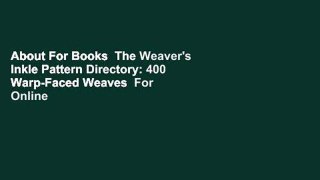 About For Books  The Weaver's Inkle Pattern Directory: 400 Warp-Faced Weaves  For Online