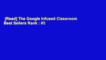 [Read] The Google Infused Classroom  Best Sellers Rank : #5