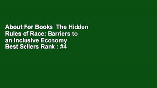 About For Books  The Hidden Rules of Race: Barriers to an Inclusive Economy  Best Sellers Rank : #4