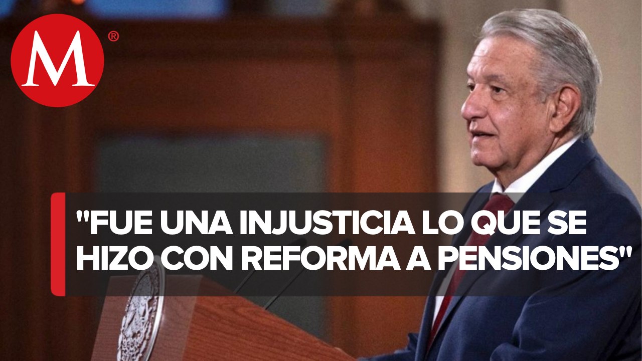 AMLO critica comisiones en las Afore; dice que son de las más altas del mundo