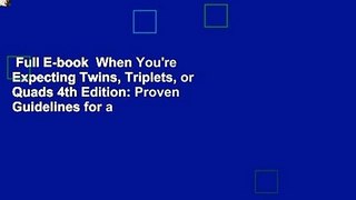 Full E-book  When You're Expecting Twins, Triplets, or Quads 4th Edition: Proven Guidelines for a