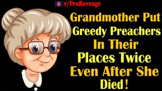 r/Prorevenge||My Grandmother Put Greedy Preachers In Their Places .... Twice .... Even After She Died