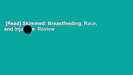[Read] Skimmed: Breastfeeding, Race, and Injustice  Review