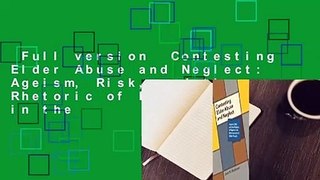 Full version  Contesting Elder Abuse and Neglect: Ageism, Risk, and the Rhetoric of Rights in the