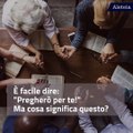 Come pregare per qualcuno che ti chiede di farlo?