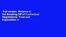 Full version  Reliance in the Breaking-Off of Contractual Negotiations: Trust and Expectation in