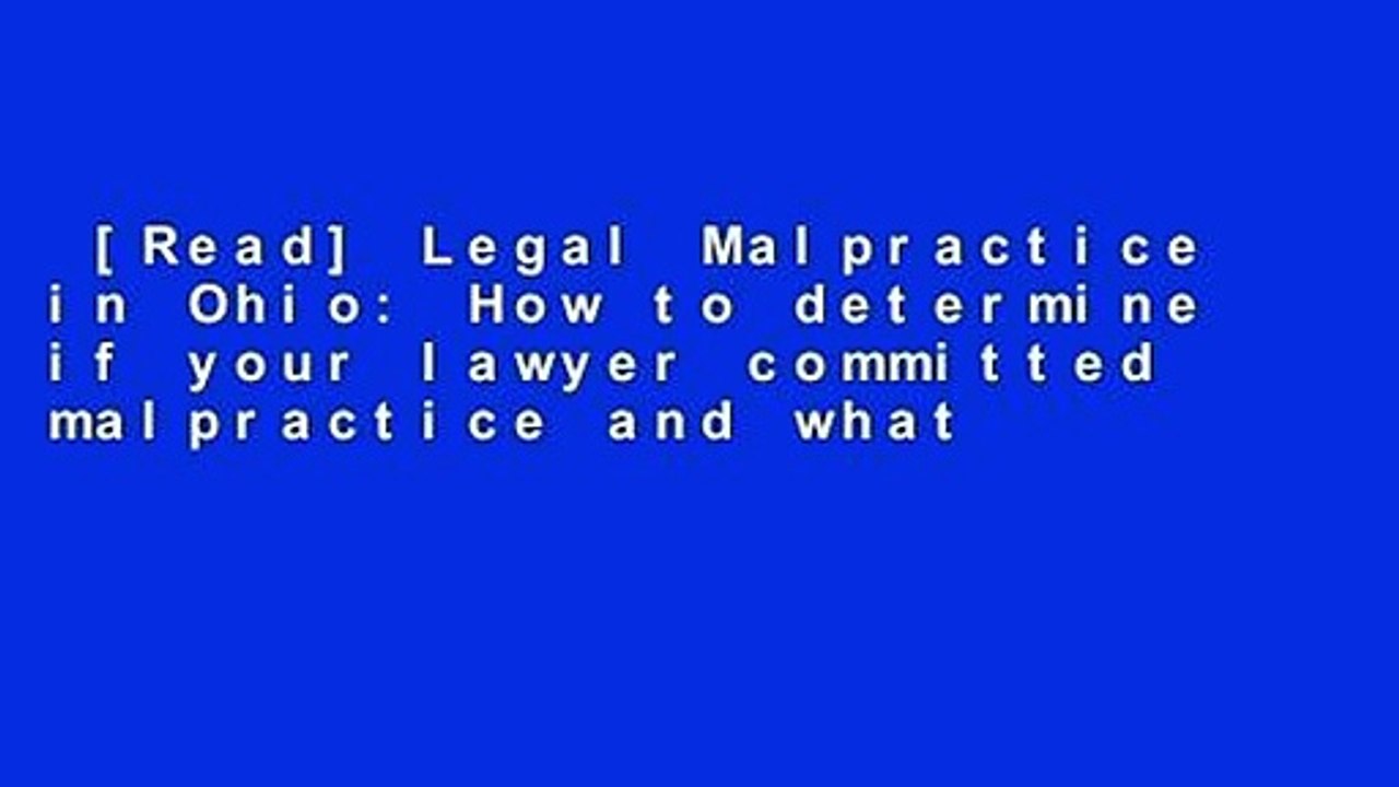 [Read] Legal Malpractice in Ohio: How to determine if your lawyer committed malpractice and what
