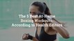 The 5 Best At-Home Boxing Workouts, According to Health Editors