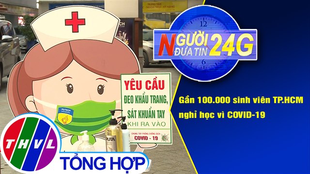 Người đưa tin 24G (6g30 ngày 3/12/2020) - Gần 100.000 sinh viên TP.HCM nghỉ học vì COVID-19