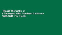 [Read] The Cattle on a Thousand Hills: Southern California, 1850-1880  For Kindle