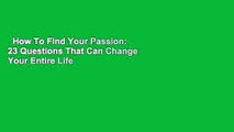How To Find Your Passion: 23 Questions That Can Change Your Entire Life  Best Sellers Rank : #5
