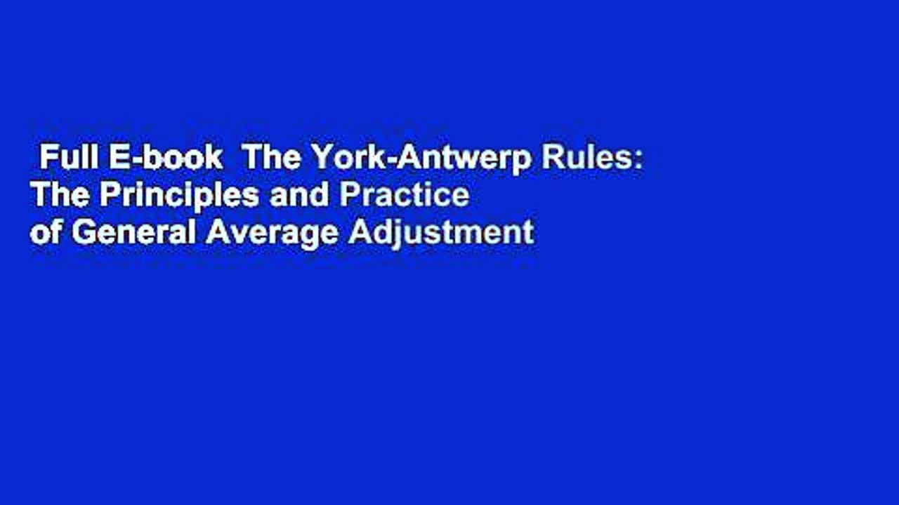 Full Ebook The YorkAntwerp Rules The Principles and Practice of