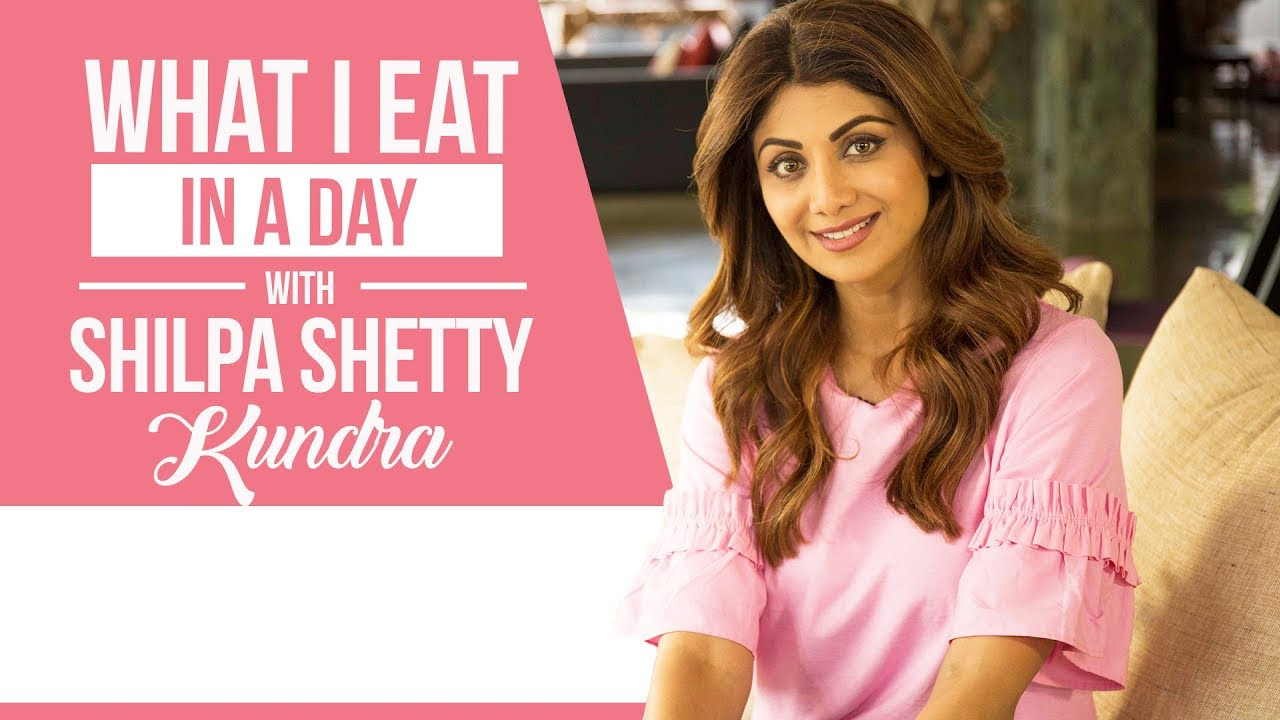 Shilpa Shetty Kundra - What I eat in a day