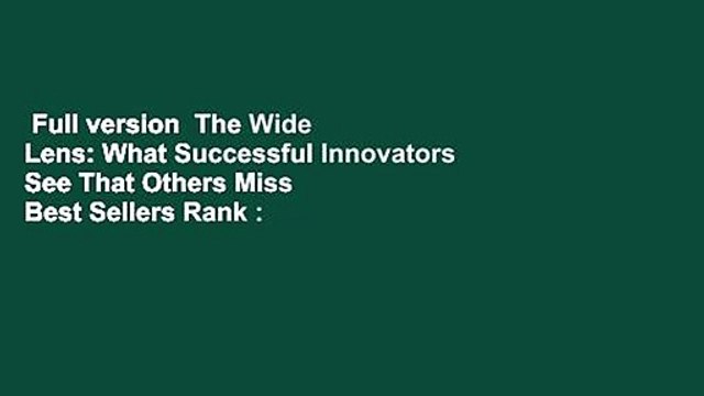 Full version The Wide Lens: What Successful Innovators See That Others Miss Best Sellers Rank :