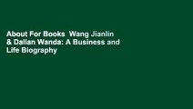 About For Books  Wang Jianlin & Dalian Wanda: A Business and Life Biography  Best Sellers Rank : #4