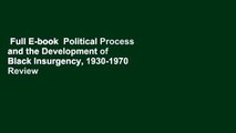 Full E-book  Political Process and the Development of Black Insurgency, 1930-1970  Review