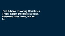Full E-book  Growing Christmas Trees: Select the Right Species, Raise the Best Trees, Market for