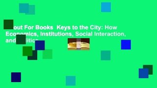 About For Books  Keys to the City: How Economics, Institutions, Social Interaction, and Politics