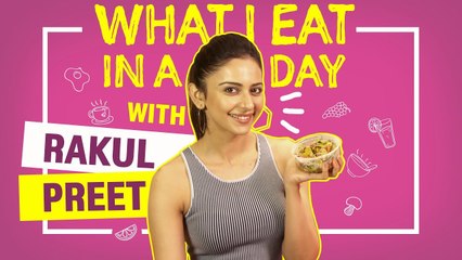 Rakul Preet Singh - What I Eat in a Day