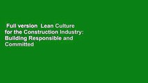 Full version  Lean Culture for the Construction Industry: Building Responsible and Committed