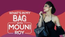 Mouni Roy - What's in my bag