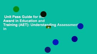 Unit Pass Guide for the Award in Education and Training (AET): Understanding Assessment in