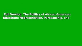 Full Version  The Politics of African-American Education: Representation, Partisanship, and