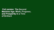 Full version  The Second Machine Age: Work, Progress, and Prosperity in a Time of Brilliant