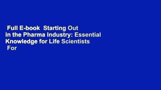 Full E-book  Starting Out in the Pharma Industry: Essential Knowledge for Life Scientists  For