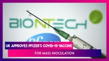 UK Approves Pfizer's COVID-19 Vaccine For Mass Inoculation, Russia Orders Mass Vaccination