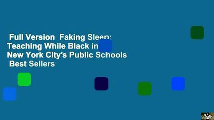 Full Version  Faking Sleep: Teaching While Black in New York City's Public Schools  Best Sellers
