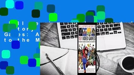 Full version  An Illustrated History of 151 Video Games: A Detailed Guide to the Most Important