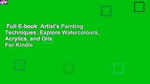 Full E-book  Artist's Painting Techniques: Explore Watercolours, Acrylics, and Oils  For Kindle