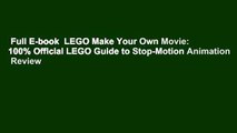 Full E-book  LEGO Make Your Own Movie: 100% Official LEGO Guide to Stop-Motion Animation  Review