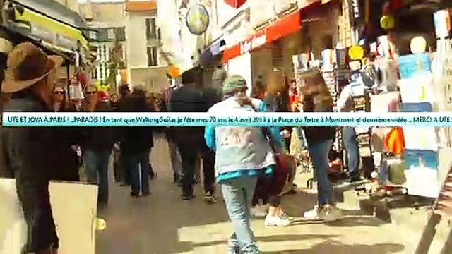 UTE ET JOVA À PARIS ! ..PARADIS ! En tant que WalkingGuitar je fête mes 70 ans le 4 avril 2019 à la Place du Tertre à Montmartre ! deuxième vidéo.. MERCI A UTE ! musique sur la route musik music live