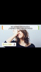 No eres distraída, ¡Tienes mas neuronas! | Salud180