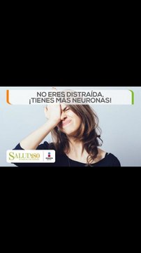 No eres distraída, ¡Tienes mas neuronas! | Salud180