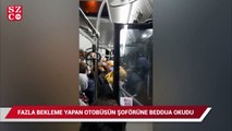 Otobüs fazla bekleme yapınca yolcular beddua okudu: Senin Allah belanı versin