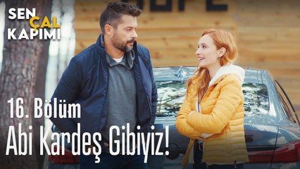 Abi kardeş gibiyiz! - Sen Çal Kapımı 16. Bölüm